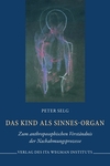 Das Kind als Sinnes-Organ