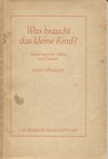 Was braucht das kleine Kind? (antiquariaat)